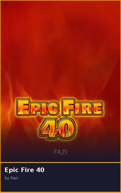 Epic Fire 40 slot
