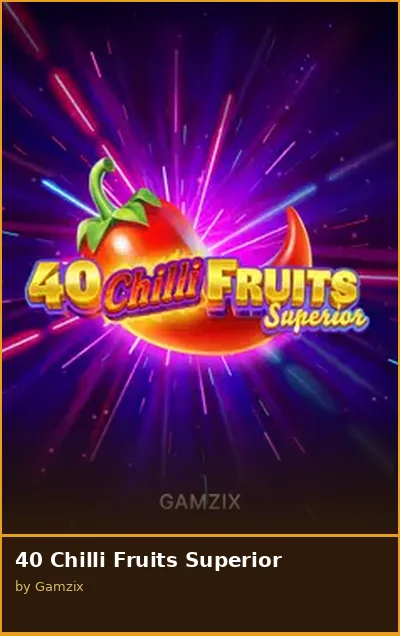 40 Chilli Fruits Superior slot