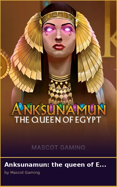 Anksunamun  the queen of Egypt slot
