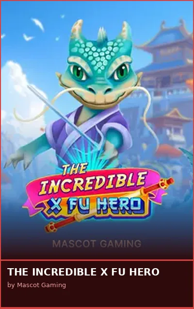 THE INCREDIBLE X FU HERO slot