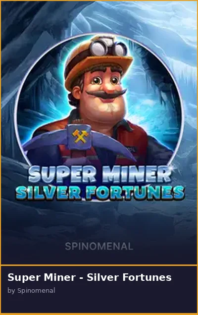Super Miner - Silver Fortunes slot